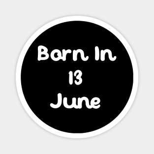 Born In 13 June Magnet